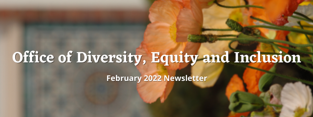 Office of Diversity, Equity and Inclusion Feb 22 Newsletter